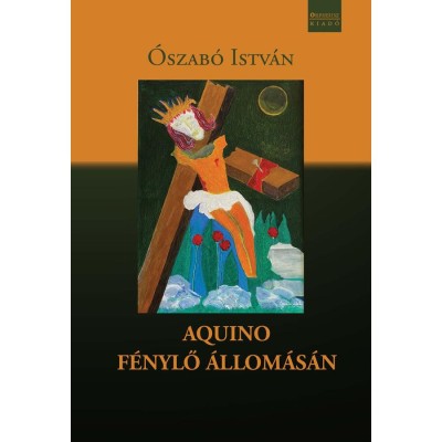 AQUINO F&amp;Eacute;NYLŐ &amp;Aacute;LLOM&amp;Aacute;S&amp;Aacute;N - &amp;Oacute;szab&amp;oacute; Istv&amp;aacute;n foto