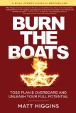 Burn the Boats: Toss Your Backup Plans Overboard and Unleash Your Full Potential