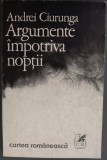 ANDREI CIURUNGA (ROBERT CAHULEANU): ARGUMENTE IMPOTRIVA NOPTII (VERSURI, editia princeps - 1976 / tiraj 490 ex.) [DEDICATIE / AUTOGRAF PT VERA HUDICI]