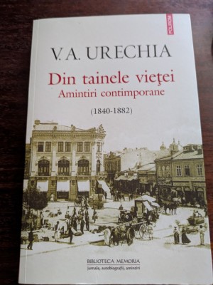 V.A. Urechia, Din tainele vietei Amintiri contimporane 1840-1882 foto