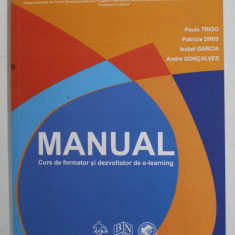 MANUAL - CURS DE FORMATOR SI DEZVOLTATOR DE E - LEARNING de PAULA TRIGO ...ANDRE GONCALVES , 2013, CD INCLUS *