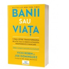 Banii sau viata. 9 pasi catre transformarea relatiei tale cu banii si atingerea independentei financiare - Vicki Robin, Joe Dominguez
