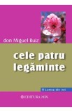 Cele patru legaminte. Cartea intelepciunii toltece - Don Miguel Ruiz