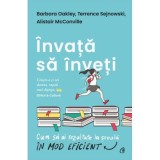 Invata sa inveti. Cum sa ai rezultate la scoala in mod eficient - Barbara Oakley