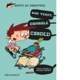 Gusti si monstrii. Volumul I: Bun venit, domnule Condei! - Jaume Copons, Catalina Constantinescu