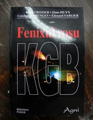 FENIXUL ROSU KGB de BRIAN CROZIER , CONSTANTINE MENGES , HANS HUYN , EDOUARD SABLIER foto
