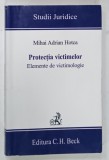 PROTECTIA VICTIMELOR , ELEMENTE DE VICTIMOLOGIE de MIHAI ADRIAN HOTCA , 2006