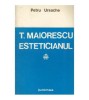 Petru Ursache - T. Maiorescu Esteticianul - Studiu hermeneutic -