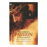 Mel Gibson's Passion and Philosophy
