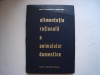 Alimentatia rationala a animalelor domestice - E. Palamaru, S. Nicolicin, Gh. Marinescu, 1966, Alta editura