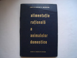 Alimentatia rationala a animalelor domestice-E.Palamaru,S.Nicolicin,Gh.Marinescu, 1966, Alta editura