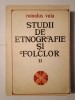 Romulus Vuia - Studii de etnografie și folclor vol. II (ed. Mihai Pop &amp; Ioan Șerb)