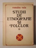 Romulus Vuia - Studii de etnografie și folclor vol. II (ed. Mihai Pop &amp; Ioan Șerb)