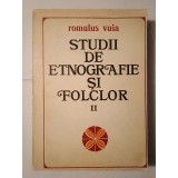 Romulus Vuia - Studii de etnografie și folclor vol. II (ed. Mihai Pop &amp; Ioan Șerb)