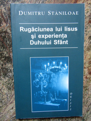 Rugaciunea lui Iisus si experienta Duhului Sfant - Dumitru Staniloae foto