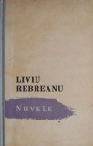 Nuvele Liviu Rebreanu - Roman Beletristica, Carte Noua/Anticariat