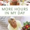 More Hours in My Day: Proven Ways to Organize Your Home, Your Family, and Yourself