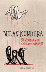 Sarbatoarea neinsemnatatii - de MILAN KUNDERA foto