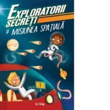 Exploratorii secreti si misiunea spatiala - SJ King