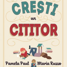 Cum să crești un cititor - Hardcover - Maria Russo, Pamela Paul - Didactica Publishing House