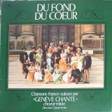 Disc vinil, LP. DU FOND DU COEUR-Choeur Mixte Geneve Chante, Claude Yvoire