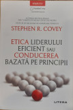 Etica liderului eficient sau conducerea bazata pe principii, Stephen R. Covey