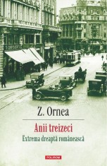 Anii Treizeci. Extrema Dreapta Romaneasca, Z. Ornea - Editura Polirom