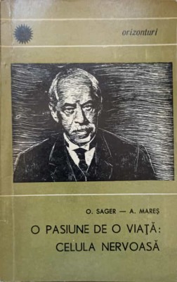 O PASIUNE DE O VIATA: CELULA NERVOASA-O. SAGER, A. MARES-139590 foto