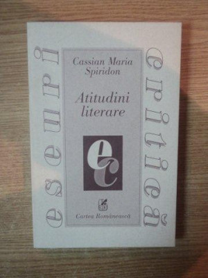 ATITUDINI LITERARE de CASSIAN MARIA SPIRIDON , 1999 foto