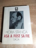 Horia Stanca - Asa a fost sa fie... (Editura Dacia, 1994)