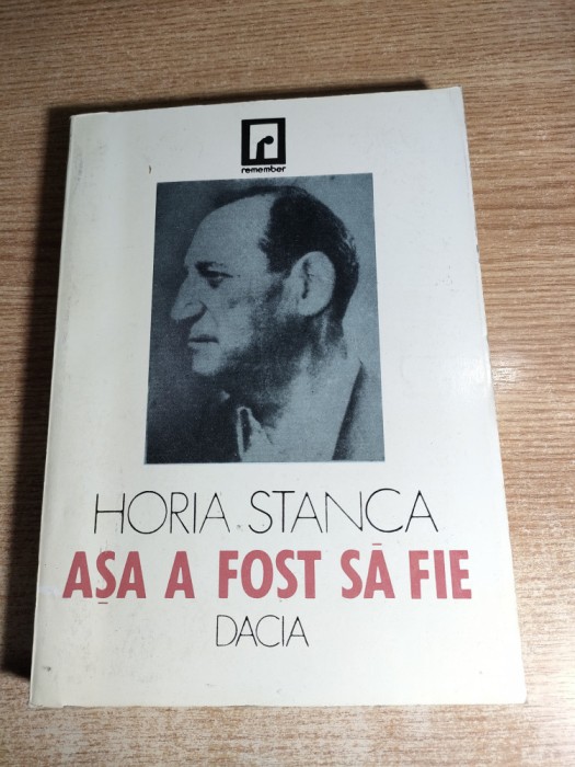 Horia Stanca - Asa a fost sa fie... (Editura Dacia, 1994)
