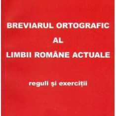 Breviarul ortografic al limbii romane actuale. Reguli si exercitii - Gabriel Angelescu