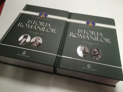 ACADEMIA ROMANA, ISTORIA ROMANILOR. VOL. VII, TOM I( CONSTITUIREA ROMANIEI MODERNE 1821-1878)+ TOM II( DE LA INDEPENDENTA LA MAREA UNIRE 1878-1918) foto