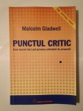 Malcolm Gladwell - Punctul critic: cum lucruri mici pot provoca schimbări de proporții