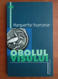 Marguerite Yourcenar - Obolul visului, Humanitas
