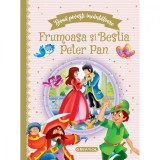 Doua povesti incantatoare, Frumoasa si Bestia, Peter Pan