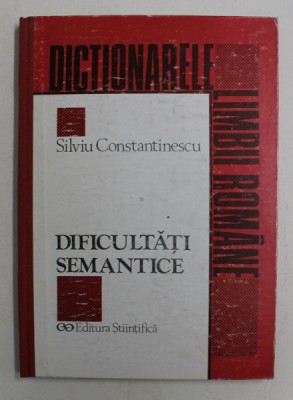 DIFICULTATI SEMANTICE de SILVIU CONSTANTINESCU , 1994 foto