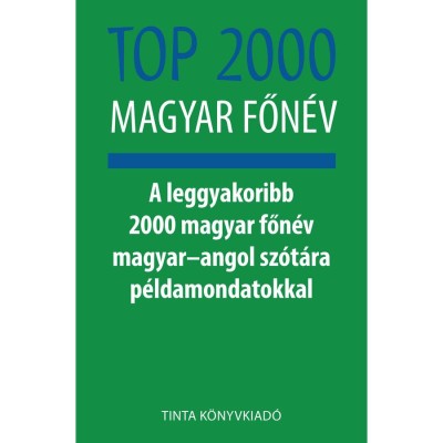 Top 2000 magyar főn&amp;eacute;v - A leggyakoribb 2000 magyar főn&amp;eacute;v magyar-angol sz&amp;oacute;t&amp;aacute;ra p&amp;eacute;ldamondatokkal - Kiss G&amp;aacute;bor foto