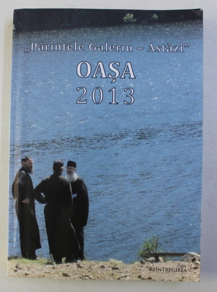 PARINTELE GALERIU - ASTAZI , OASA 2013 , 2018 * URME DE INDOIRE COPERTA FATA