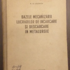 BAZELE MECANIZARII LUCRARILOR DE INCARCARE SI DESCARCARE IN METALURGIE - EGOROV