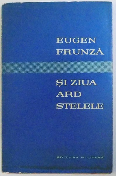 SI ZIUA ARD STELELE - VERSURI de EUGEN FRUNZA , 1961 , DEDICATIE*