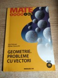 Geometrie. Probleme cu vectori. Clasa a IX-a - Dan Branzei; Adrian Zanoschi (Editura Paralela 45, 2004; editia a V-a)