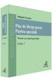Fise de Drept penal. Partea speciala Ed.7 - Mihail Udroiu