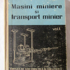 "MASINI MINIERE SI TRANSPORT MINIER - Vol. 1", M. Lucas, 1961