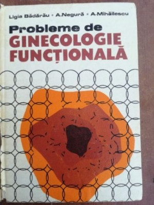 Probleme de ginecologie functioanala- Ligia Badarau, A. Negura foto