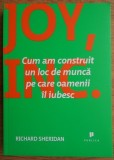 Richard Sheridan - Joy, Inc. Cum am construit un loc de munca pe care oamenii il iubesc (ed. Publica)