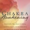 Chakra Awakening: Transform Your Reality Using Crystals, Color, Aromatherapy &amp; the Power of Positive Thought
