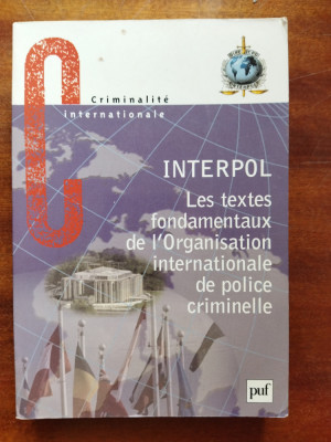 Interpol Les textes fondamentaux de l&amp;#039;Organisation internationale de police foto