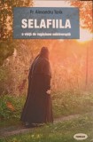 Selaafiila, O Viață de Rugăciune Ne&icirc;ntreruptă - Alexandru Torik, Editura Sophia, 2021, Roman, 237 Pagini