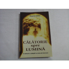 CALATORIE spre LUMINA : o marturie a nadejdii la vreme de incercare - Margareta Sakellari